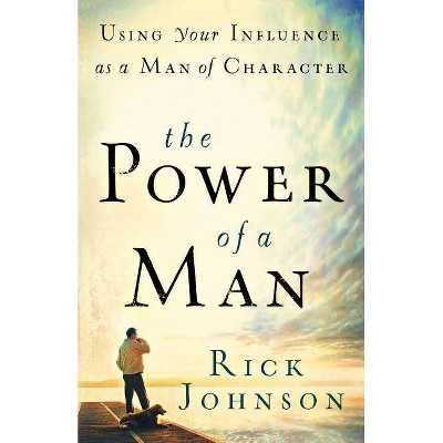 The Power of a Man - by  Rick Johnson (Paperback)