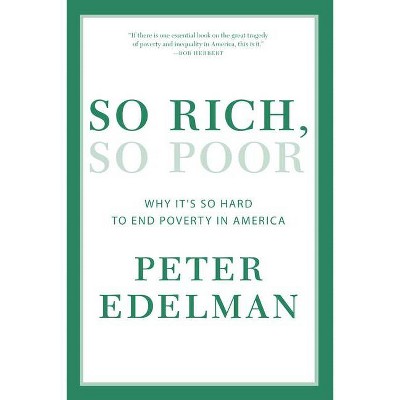 So Rich, So Poor - by  Peter Edelman (Paperback)