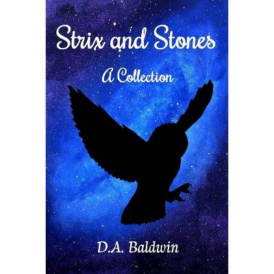 Strix and Stones - by  D a Baldwin (Paperback)