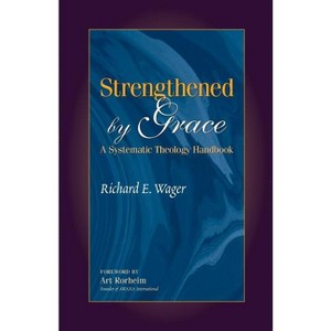 Strengthened by Grace - by  Richard E Wager (Paperback) - 1 of 1