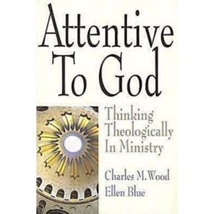 Attentive to God - by  Charles M Wood & Ellen Blue (Paperback) - 1 of 1
