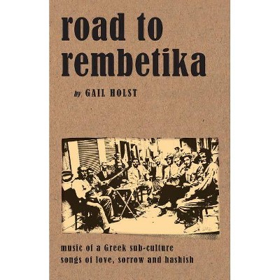 Road to Rembetika - by  Gail Holst (Paperback)