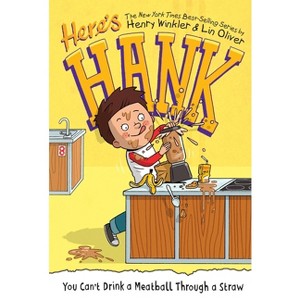 You Can't Drink a Meatball Through a Straw - (Here's Hank) by  Henry Winkler & Lin Oliver (Paperback) - 1 of 1