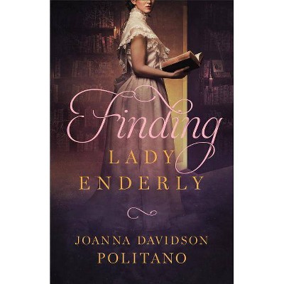  Finding Lady Enderly - by  Joanna Davidson Politano (Paperback) 