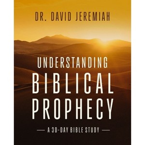 Understanding Biblical Prophecy - by  David Jeremiah (Paperback) - 1 of 1