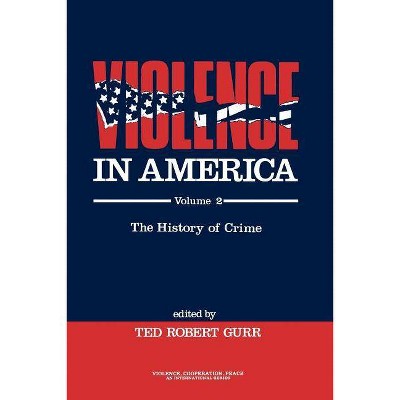 Violence in America - (Violence, Cooperation, Peace) by  Ted Robert Gurr (Paperback)