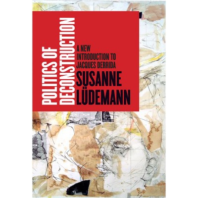 Politics of Deconstruction - by  Susanne Lüdemann (Paperback)