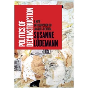 Politics of Deconstruction - by  Susanne Lüdemann (Paperback) - 1 of 1
