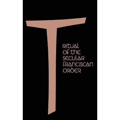 Ritual of the Secular Franciscan Order - by  Benet A Fonck (Paperback)