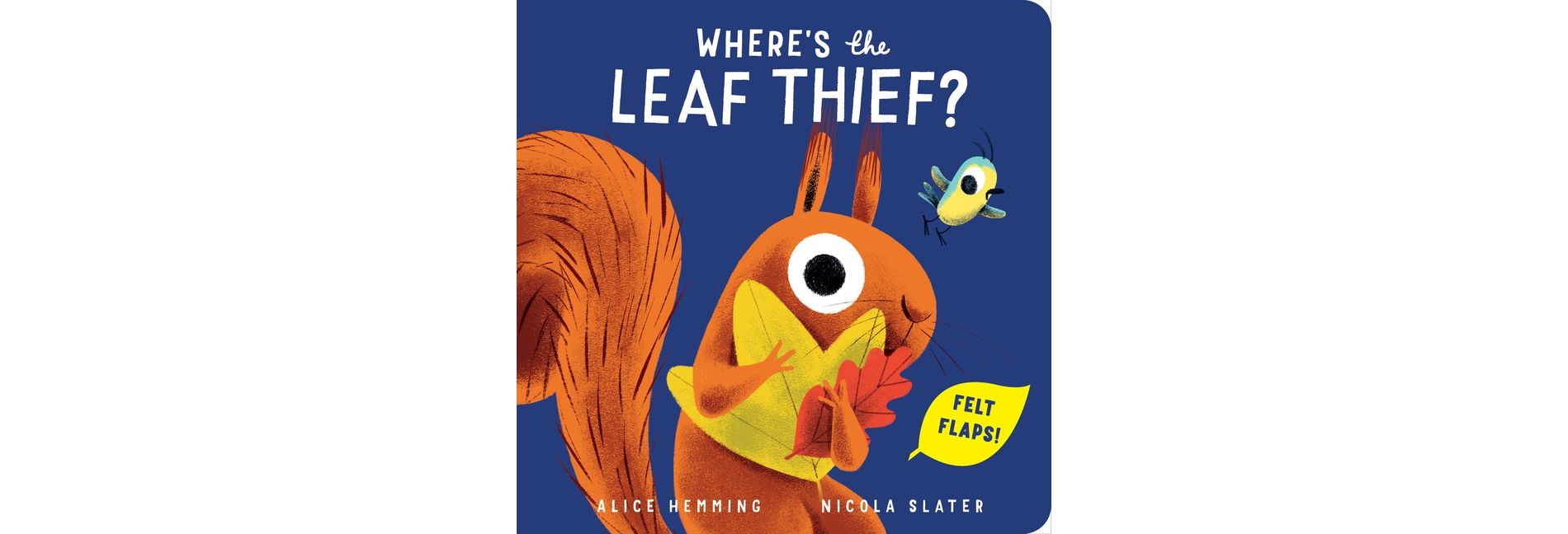 Where's the Leaf Thief? - (A Squirrel & Bird Book) by Alice Hemming (Board Book)