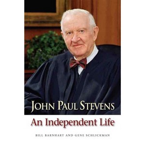 John Paul Stevens - by  Bill Barnhart & Gene Schlickman (Hardcover) - 1 of 1
