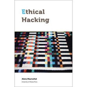 Ethical Hacking - (Law, Technology, and Media) by  Alana Maurushat (Paperback) - 1 of 1