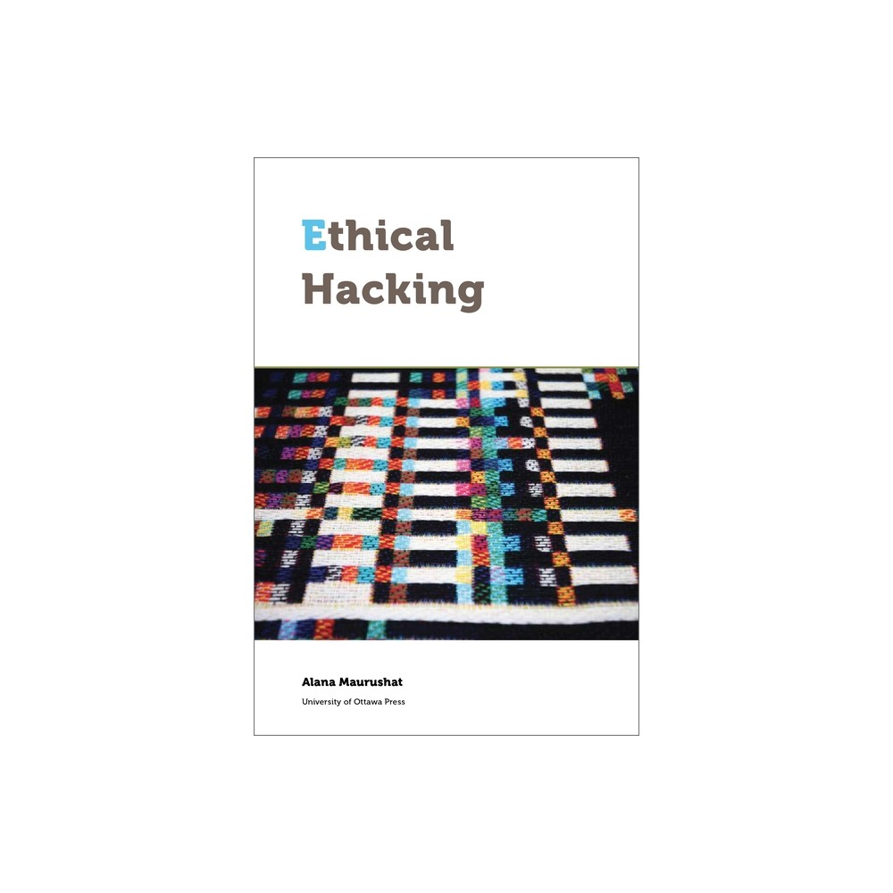 Ethical Hacking - (Law, Technology, and Media) by Alana Maurushat (Paperback)