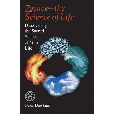 Zoence - The Science of Life - by  Peter Dawkins (Paperback)