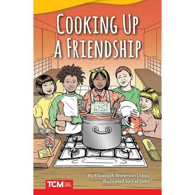 Cooking Up a Friendship - (Fiction Readers) by  Elizabeth Anderson Lopez (Paperback)