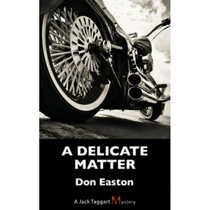 A Delicate Matter - (Jack Taggart Mystery) by  Don Easton (Paperback) - 1 of 1