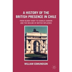 A History of the British Presence in Chile - by W Edmundson - 1 of 1