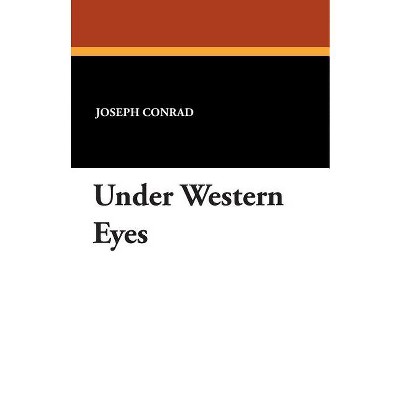 Under Western Eyes - by  Joseph Conrad (Paperback)