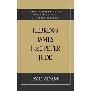 Hebrews, James. I & II Peter, Jude - by  Jay E Adams (Hardcover) - 1 of 1
