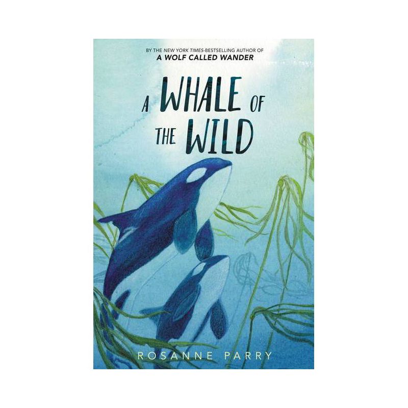 A Whale of the Wild - by Rosanne Parry, 1 of 2