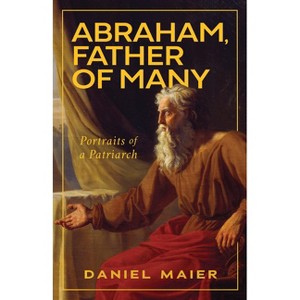 Abraham, Father of Many - by  Daniel Maier (Hardcover) - 1 of 1