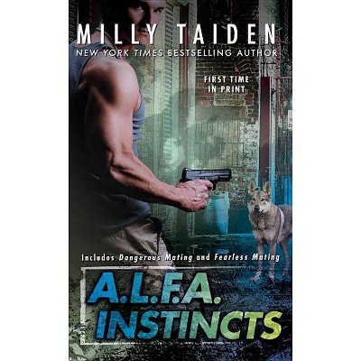 A.L.F.A. Instincts - (A.L.F.A. Novel) by  Milly Taiden (Paperback)