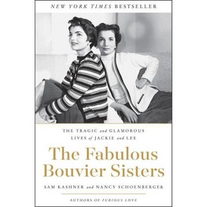 The Fabulous Bouvier Sisters - by  Sam Kashner & Nancy Schoenberger (Paperback) - 1 of 1