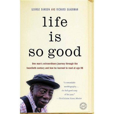 Life Is So Good - by  George Dawson & Richard Glaubman (Paperback)