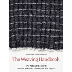 The Weaving Handbook - by  Asa Parson & Amica Sundstrom (Hardcover)
