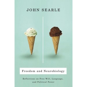Freedom and Neurobiology - (Columbia Themes in Philosophy) by  John Searle (Paperback) - 1 of 1