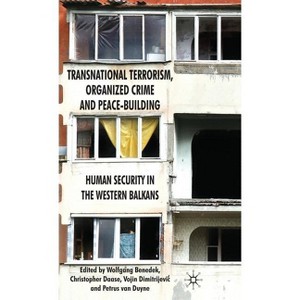 Transnational Terrorism, Organized Crime and Peace-Building - by  W Benedek & C Daase & V Dimitrijevic & P Van Duyne (Hardcover) - 1 of 1