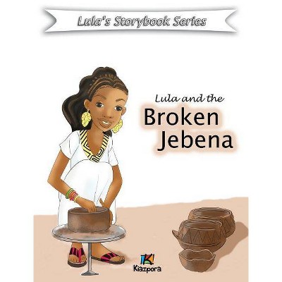 Lula and the Broken Jebena - by  Kiazpora (Hardcover)