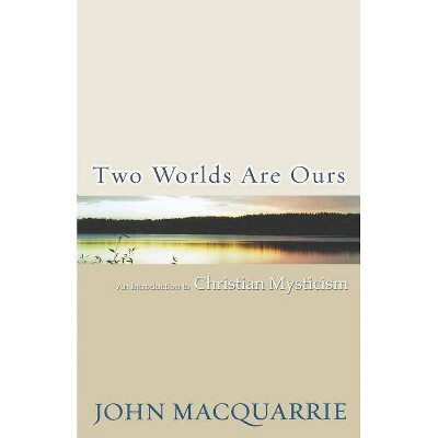 Two Worlds Are Ours - by  John MacQuarrie (Paperback)