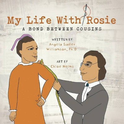 My Life With Rosie - by  Angela Sadler Williamson (Paperback)