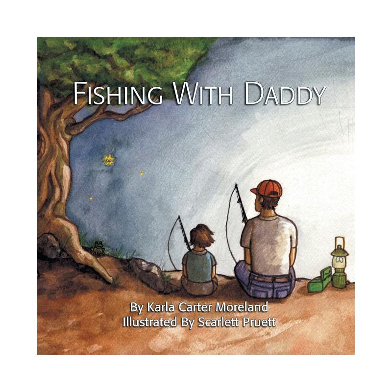 Fishing with Daddy - by  Karla Carter Moreland (Paperback), 1 of 2