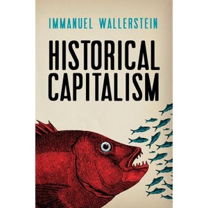 Historical Capitalism with Capitalist Civilization - by  Immanuel Wallerstein (Paperback) - 1 of 1