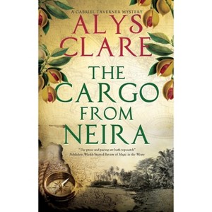 The Cargo from Neira - (Gabriel Taverner Mystery) by Alys Clare - 1 of 1