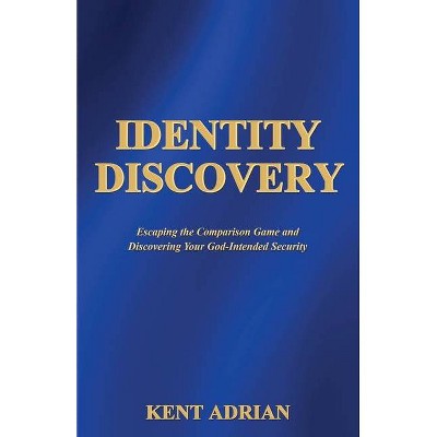 Identity Discovery - by  Kent Adrian (Paperback)