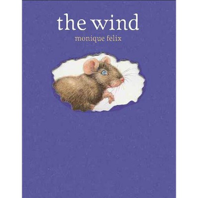 The Wind - (Mouse Book) by  Monique Felix (Hardcover)