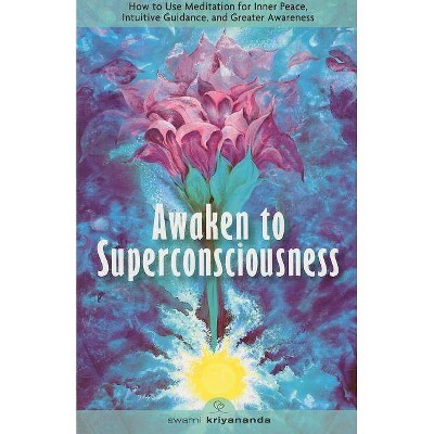 Awaken to Superconsciousness - 2nd Edition by  Swami Kriyananda (Paperback)