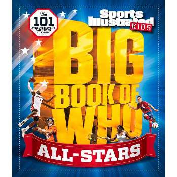 Big Book of Who All-Stars - (Sports Illustrated Kids Big Books) by  Sports Illustrated Kids (Hardcover)