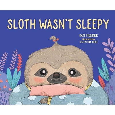Sloth Wasn't Sleepy - by  Kate Messner (Hardcover)