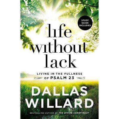 Life Without Lack - by  Dallas Willard (Paperback)