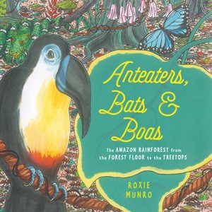 Anteaters, Bats & Boas - by Roxie Munro - 1 of 1