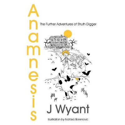 Anamnesis - by  J Wyant (Hardcover)