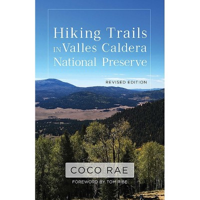 Hiking Trails in Valles Caldera National Preserve, Revised Edition - by  Coco Rae (Paperback)