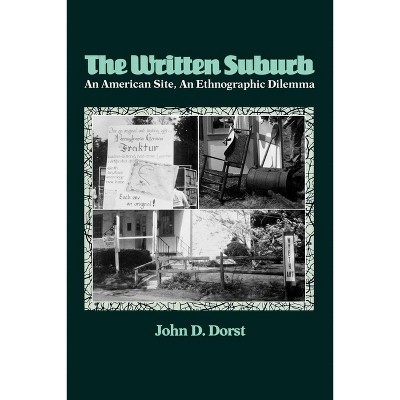 The Written Suburb - (Contemporary Ethnography) by  John D Dorst (Paperback)