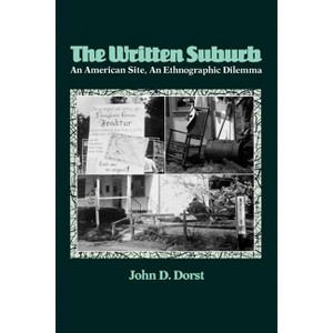 The Written Suburb - (Contemporary Ethnography) by  John D Dorst (Paperback) - 1 of 1