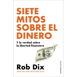 Siete Mitos Sobre El Dinero - by  Rob Dix (Paperback) - 1 of 1