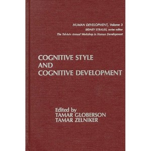 Cognitive Style and Cognitive Development - (Human Development) by  Tamar Globerson & Tamar Zelniker (Hardcover) - 1 of 1